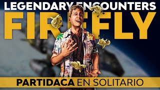 PARTIDACA A... Legendary Encounters: Firefly  PARTE 1