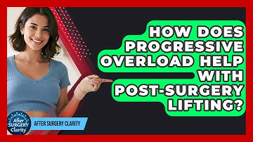 How Does Progressive Overload Help With Post-surgery Lifting? - After Surgery Clarity
