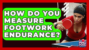 How Do You Measure Footwork Endurance? - Ping Pong Prodigy