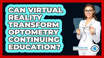 Can Virtual Reality Transform Optometry Continuing Education? - Optometry Knowledge Base