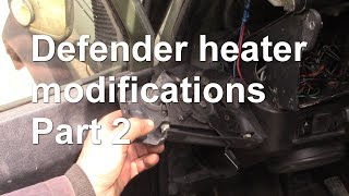 Defender heater modifications  part 2