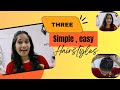 Three simple, easy &amp; ready to go hairstyles🤩✨