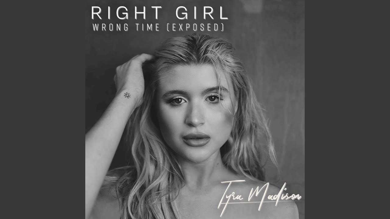 Right Girl Wrong Time (Exposed)