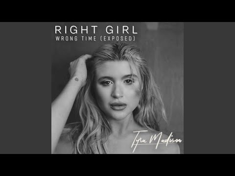 Right Girl Wrong Time (Exposed)