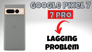 Google Pixel 7, Pro lagging Problem || hang & lag problem || Issue solved {Tutorial}