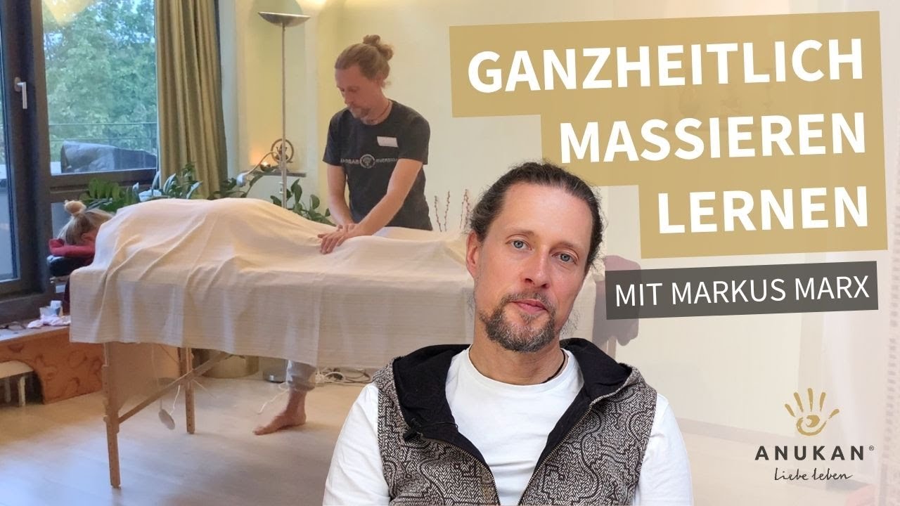 Ganzheitlich massieren lernen mit Markus Marx – Achtsam, zentriert ...