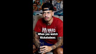 When You Watch Nickelodeon