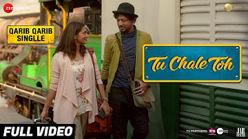 Tu Chale Toh - Full Video | Qarib Qarib Singlle | Irrfan | Parvathy | Papon | Rochak Kohli