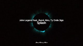 John Legend - Splash feat. Jhené Aiko, Ty Dolla $ign (Lyrics)