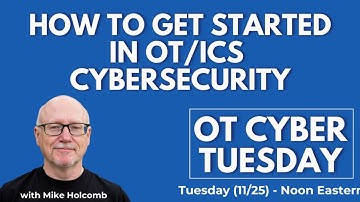 How to Get Started in OT/ICS Cybersecurity