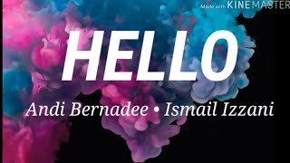 HELLO - ANDI BERNADEE ft ISMAIL IZZANI (Lirik)