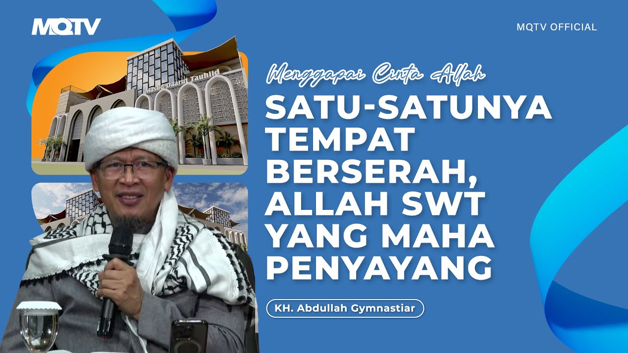 SATU SATUNYA TEMPAT BERSERAH ALLAH SWT YANG MAHA PENYAYANG | KAJIAN AAGYM