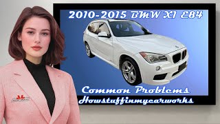 BMW X1 E84 2010 to 2015 Frequent and common problems, defects, issues and customer complaints