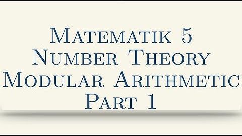 Matematik 5, Number Theory, Modular Arithmetic, Part 1