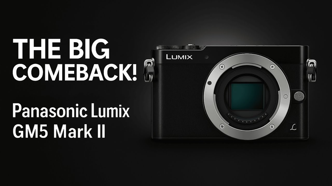 Panasonic Lumix GM5 Mark II – The Comeback Nobody Expected
