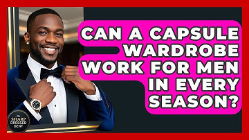 Can A Capsule Wardrobe Work For Men In Every Season? - The Sharp Dressed Gent