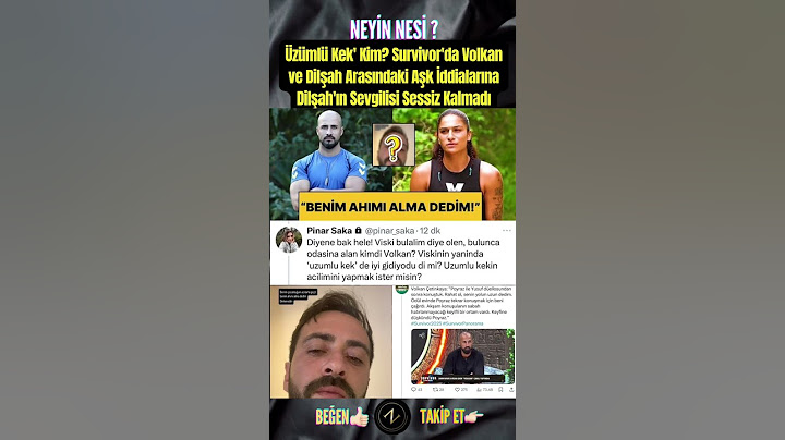 Üzümlü Kek Kim? Survivor'da Volkan ve Dilşah Arasındaki Aşk İddialarına Sevgilisi Sessiz Kalmadı
