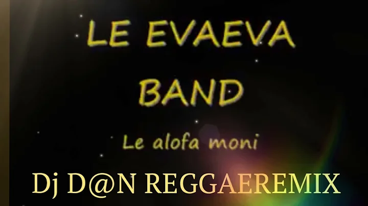 LE_ EVAEVA_ BAND - LE ALOFA MONI - Dj_D@N _ Dj VINO_ REGGAEREMIX 2024