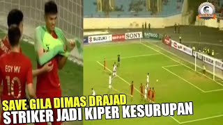AKSI SAVE STRIKER DIMAS DRAJAD MENJADI KIPER TIMNAS INDONESIA U-22•