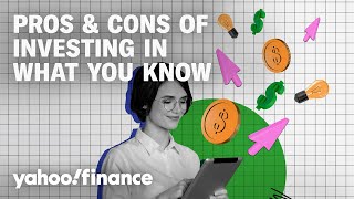 Breaking down the pros & cons of investing in what you know