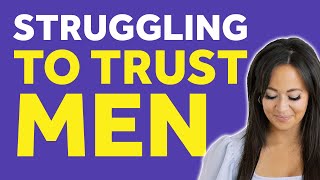 Are You Struggling to Trust Men? | Limiting Beliefs & Relationship Advice