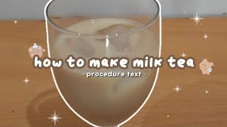 Procedure text - how to make milk tea (tugas bahasa inggris)