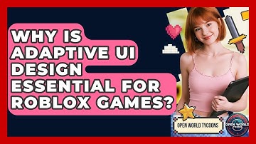 Why Is Adaptive UI Design Essential For Roblox Games? - Open World Tycoons
