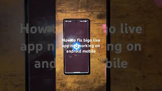 How to fix bigo live app not working on android mobile