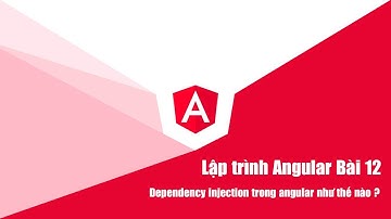 Lập trình angular Bài 12 : Dependency injection trong angular như thế nào ?