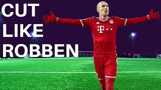 How To Cut In Football Like Robben