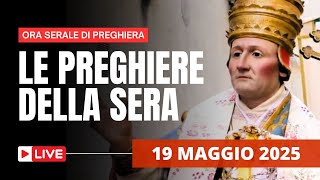 Le Preghiere della Sera di oggi 19 Maggio 2025 - Lunedì della V Settimana di Pasqua