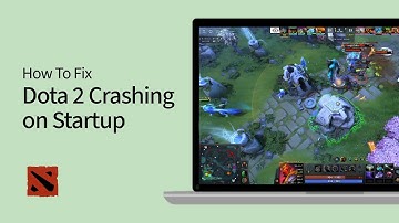 How to Fix Dota 2 Crashing on Startup & Random Crashes