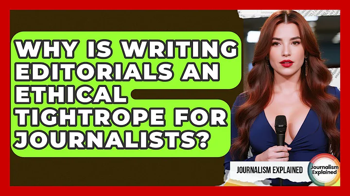 Why Is Writing Editorials An Ethical Tightrope For Journalists? - Journalism Explained