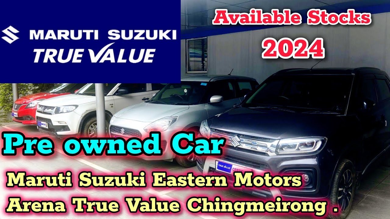 Pre Owned Car Available At True Value Of Maruti Suzuki Arena, Chingmeirong#2024