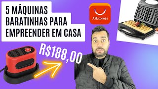 5 MÁQUINAS BARATAS DO ALIEXPRESS PARA MONTAR SEU NEGÓCIO EM CASA