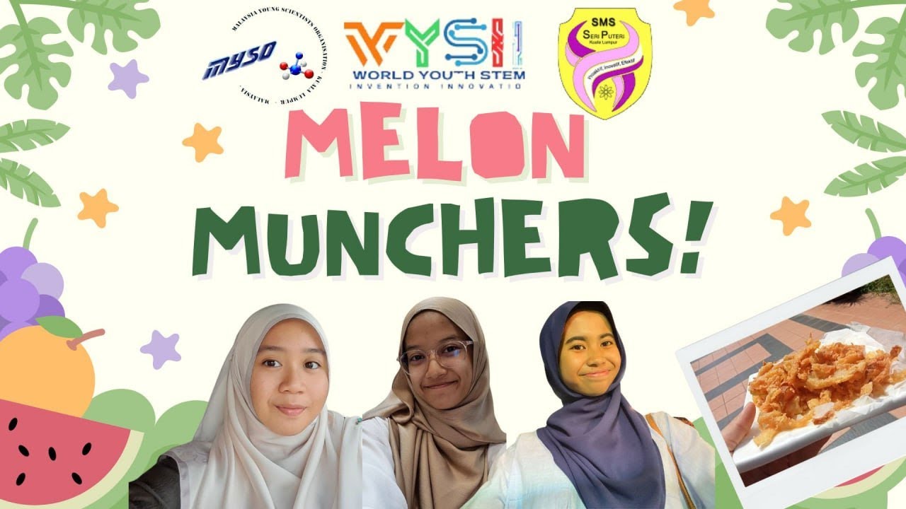 WYSII 2024 MELON MUNCHERS SCIENCE SERI PUTERI SECONDARY SCHOOL
