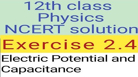 12th physics NCERT Exercise 2.4