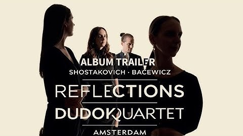 REFLECTIONS - Dudok Quartet Amsterdam - album trailer