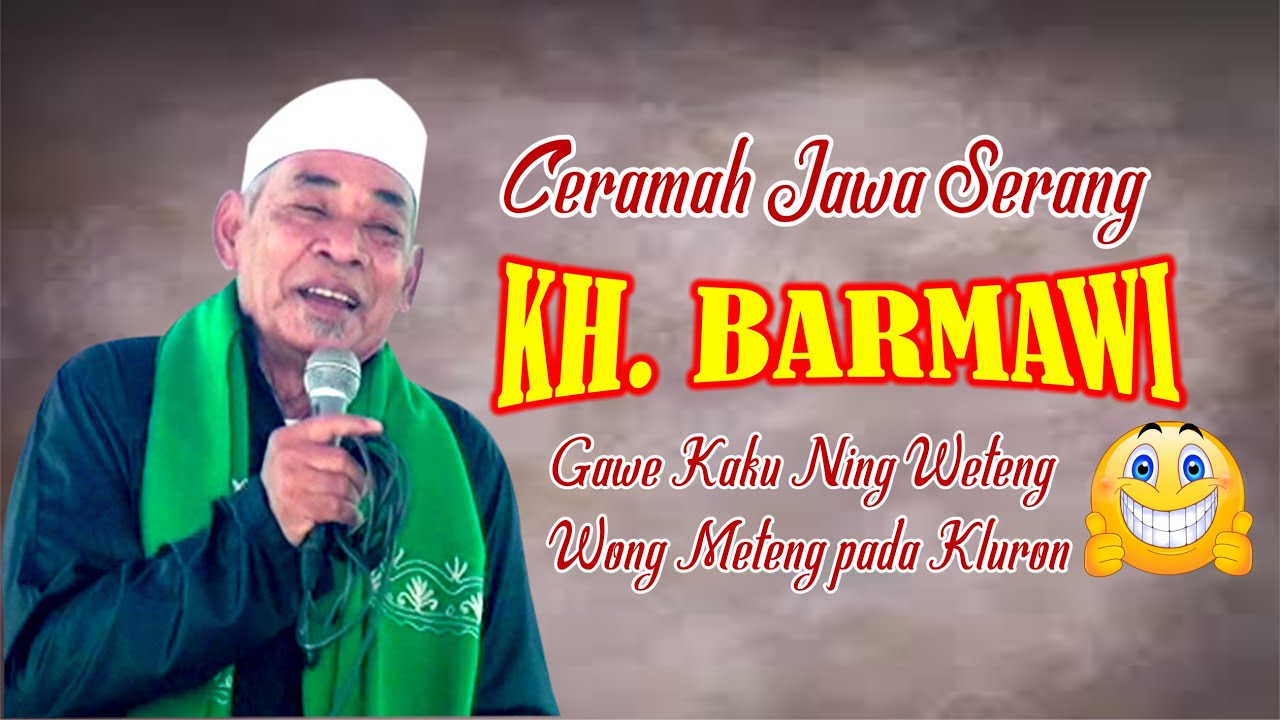 CERAMAH BIKIN MASUK ANGIN 😁😁 KH. BARMAWI DARI SERANG - BANTEN LUCUNE POLL