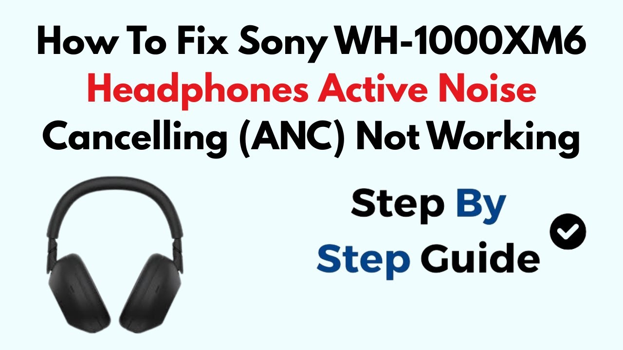 How To Fix Sony WH-1000XM6 Headphones Active Noise Cancelling (ANC