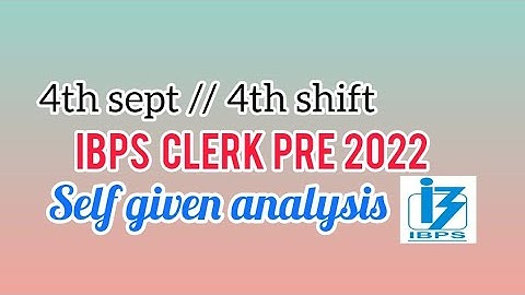 ibps clerk pre 2022 | ibps clerk pre self given analysis 🔥 | ibps clerk 4th sept 4th shift |