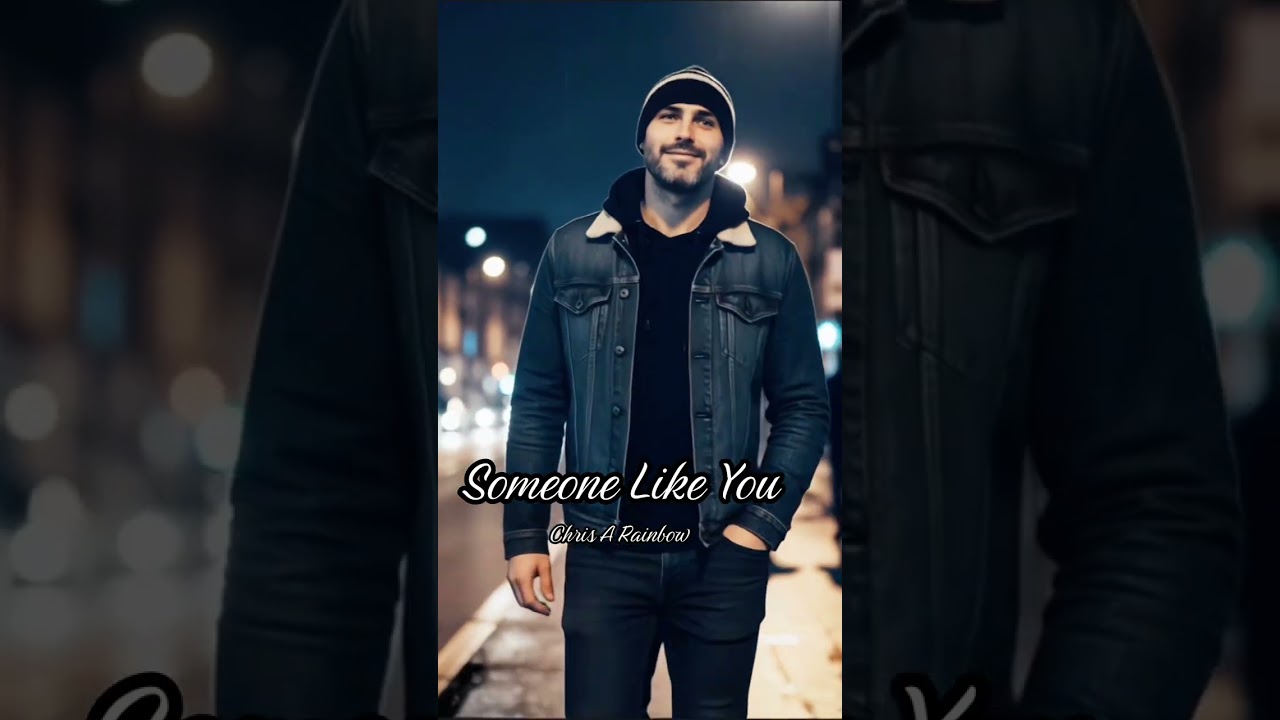 Someone like you. Chris A Rainbow 