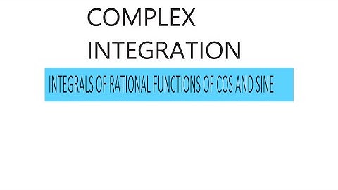 INTEGRALS OF RATIONAL FUNCTIONS OF COS AND SINE