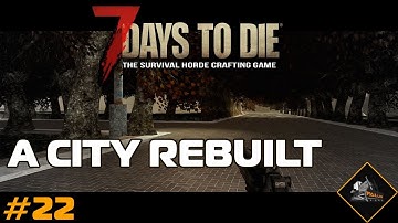 Rebuilt the hub city | Base tour | 7 Days to Die Alpha 15 #22 with Bad Company