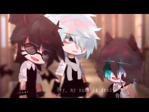 - ,, Hey, my name is Dead ,, Meme ,, Gacha Club ,, Trend ,, Ft, @zzeniux ,, -