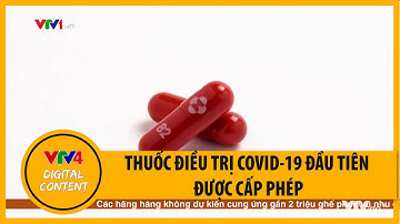 Thuốc điều trị COVID-19 đầu tiên được cấp phép tại Mỹ | VTV4