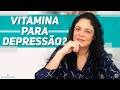 "Melhorei da depressão com vitamina, por quê?"