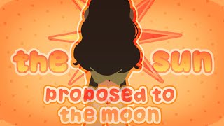 the sun proposed to the moon🥺 (REMAKE) [] THIS IS A JOKE I SWEAR