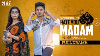 Hate You Madam | Full Drama | Niloy Alamgir | Heme | Mohin Khan | Bangla New Natok 2023 | NAF