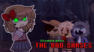 || Elizabeth meets The Bad Sanses || UndertalexFnaf ||